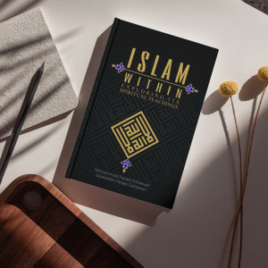 Islam Within: Exploring Its Spiritual Teachings